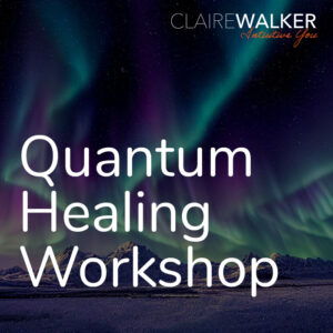 Claire Walker Quantum Healing Workshop